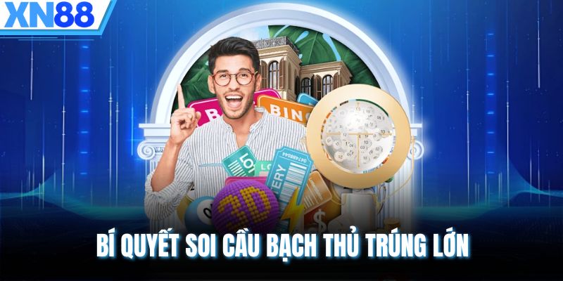 Bí quyết soi cầu bạch thủ trúng lớn