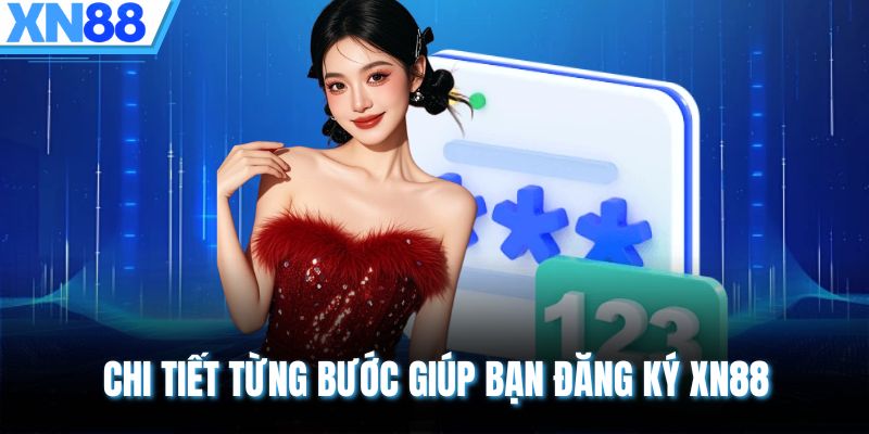Chi tiết từng bước giúp bạn đăng ký XN88