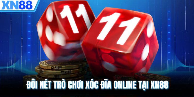 Đôi nét trò chơi xóc đĩa online tại XN88