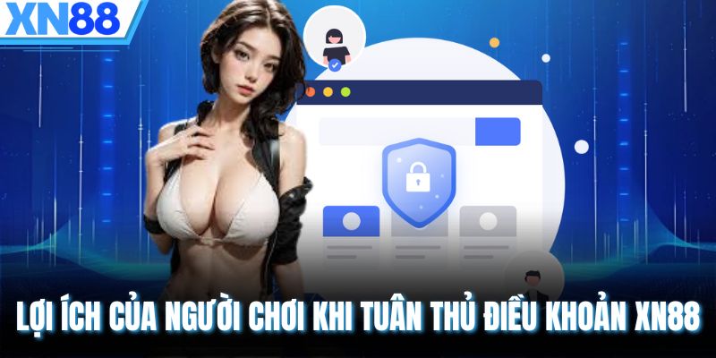 Lợi ích của người chơi khi tuân thủ điều khoản XN88