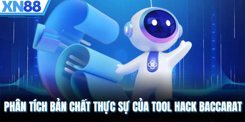 Phân tích bản chất thực sự của tool hack Baccarat
