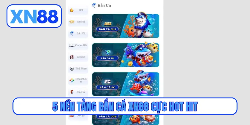 5 nền tảng bắn cá XN88 cực hot hit