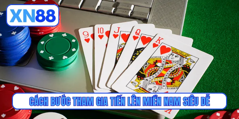 Cách bước tham gia tiến lên miền nam siêu dễ