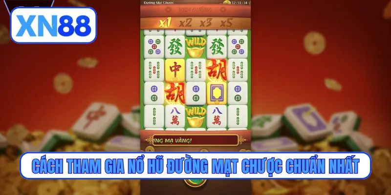 Cách tham gia nổ hũ đường mạt chược chuẩn nhất