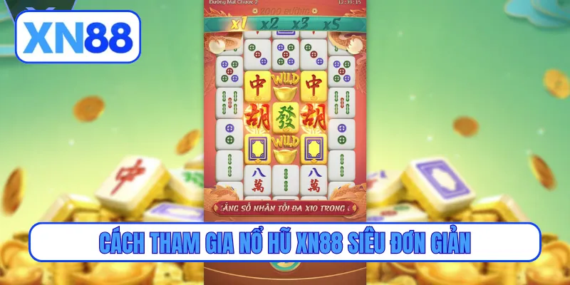 Cách tham gia nổ hũ XN88 siêu đơn giản
