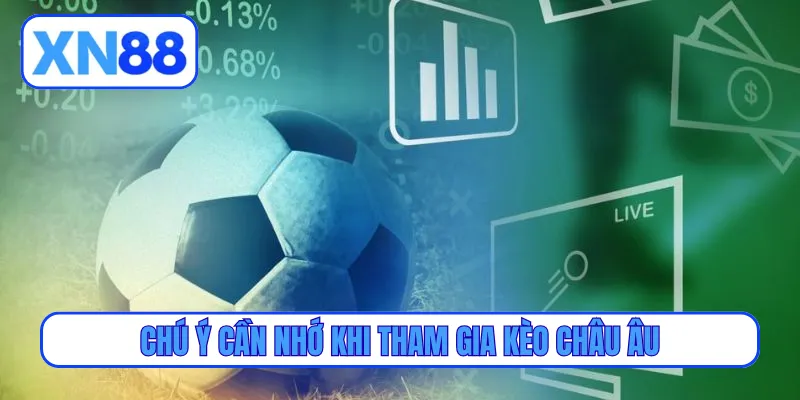 Chú ý cần nhớ khi tham gia kèo châu Âu
