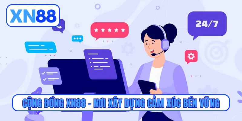 Cộng đồng XN88 - Nơi xây dựng cảm xúc bền vững