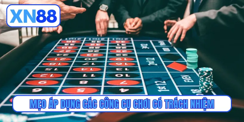 Mẹo áp dụng các công cụ chơi có trách nhiệm