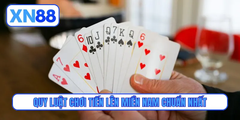 Quy luật chơi tiến lên miền nam chuẩn nhất