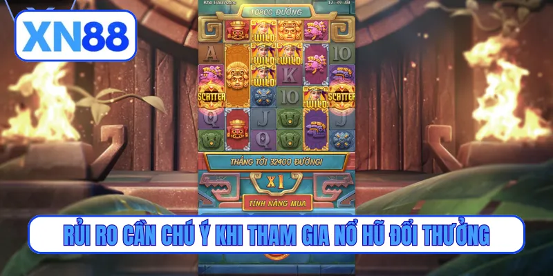 Rủi ro cần chú ý khi tham gia nổ hũ đổi thưởng