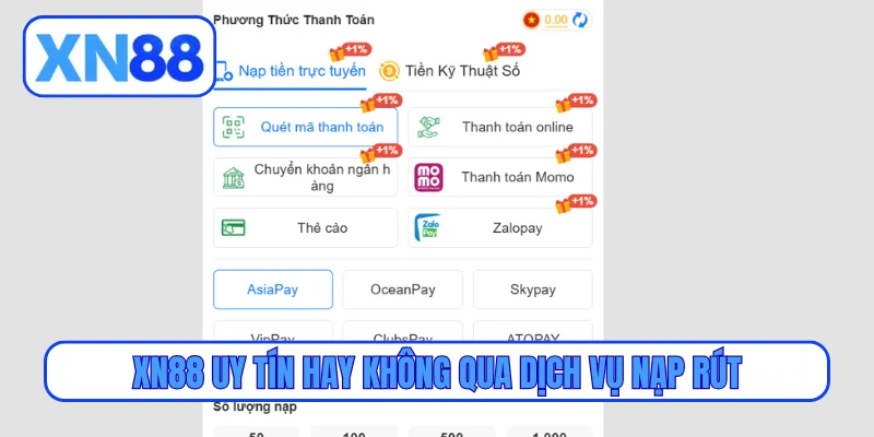 XN88 uy tín hay không qua dịch vụ nạp rút